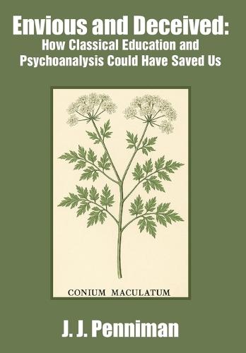 Envious and Deceived: How Classical Education and Psychoanalysis Could Have Saved Us