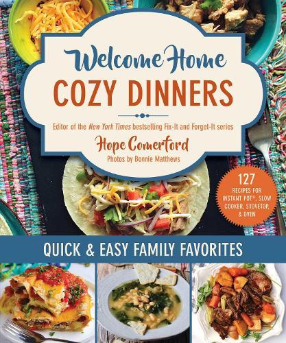 Welcome Home Cozy Dinners: Quick & Easy Family Favorites