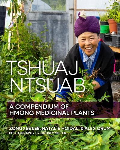 Tshuaj Ntsuab (Plant Medicine): A Compendium of Hmong Medicinal Plants