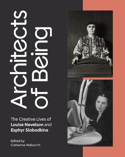 Architects of Being: The Creative Lives of Louise Nevelson and Esphyr Slobodkina