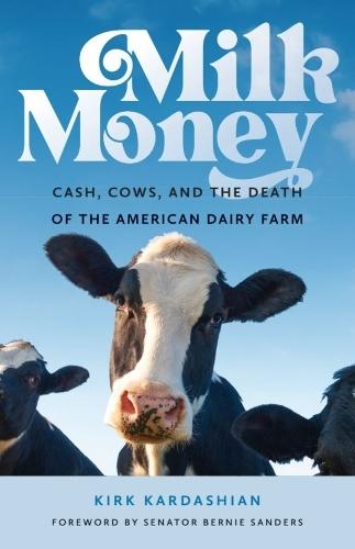 Milk Money: Cash, Cows, and the Death of the American Dairy Farm