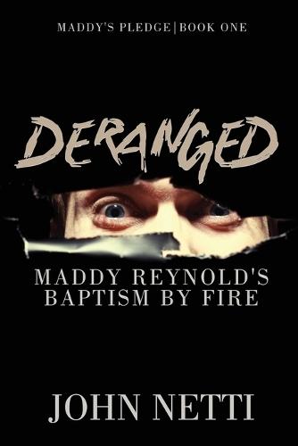 Deranged: Maddy Reynold's Baptism by Fire
