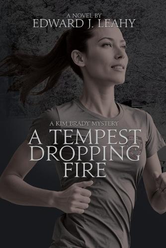 A Tempest Dropping Fire: A Kim Brady Novel