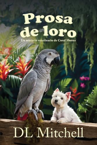 Prosa de Loro: Un Misterio Veterinario de Coral Shores