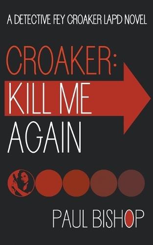 Croaker: Kill Me Again: A LAPD Detective Novel
