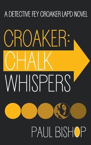 Croaker: Chalk Whispers: An LAPD Detective Novel