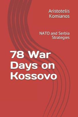 78 War Days on Kossovo: NATO and Serbian Strategies