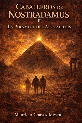 Caballeros de Nostradamus II. La Pirámide del Apocalipsis