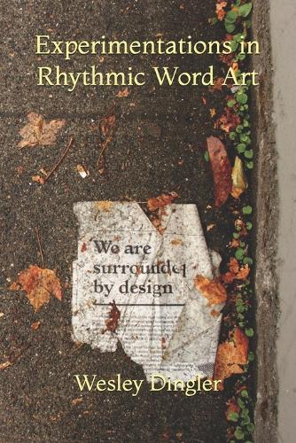 Experimentations in Rhythmic Word Art: Poetry & Prose