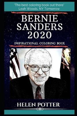 Bernie Sanders 2020 Inspirational Coloring Book: An American Politician Who Has Served as the Junior United States Senator from Vermont Since 2007.