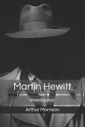 Martin Hewitt: Investigator