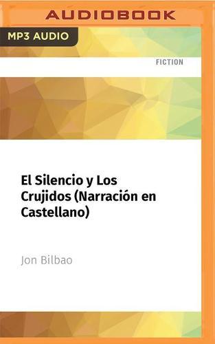 El Silencio Y Los Crujidos (Narracion En Castellano)