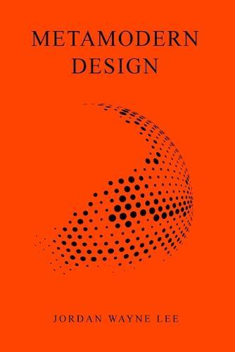 Metamodern Design: An outlook on the future of design.