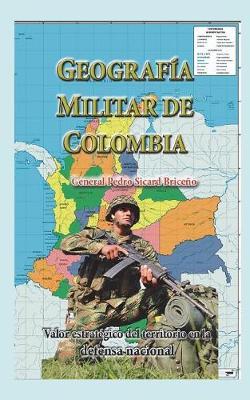 Geograf a Militar de Colombia: Valor Estrat gico del Territorio En La Defensa Nacional