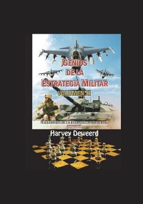 Genios de la Estrategia Militar Volumen XI: Creadores de la Estrategia Moderna Tomo II