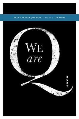 Q Anon +++ We Are Q Blank Sketch Journal 6x9: 120 Creme Pages (60 spreads) / Sketchbook for Artists, for Researchers, Writers, Students + Journalists