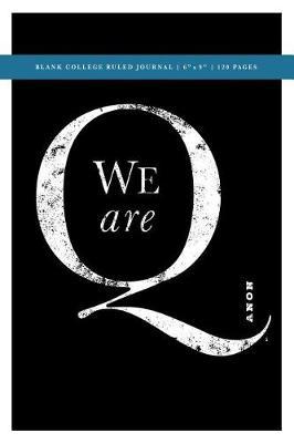 Q Anon +++ We Are Q Political Conspiracy Blank College Ruled Journal 6x9: 120 Creme Pages (60 spreads) / 1/4  spaced rule lines / Notebook for Artists, for Researchers, Writers, Students + Journalists
