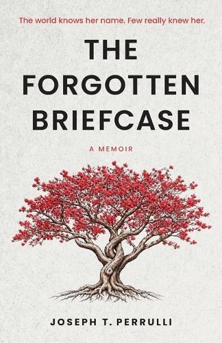 The Forgotten Briefcase: The world knows her name. Few really knew her.