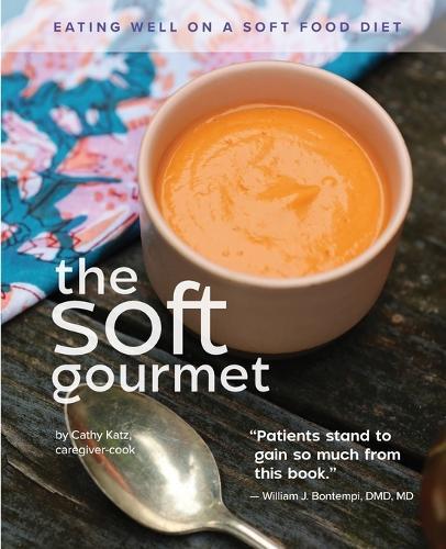 The Soft Gourmet: Eating Well On A Soft Food Diet
