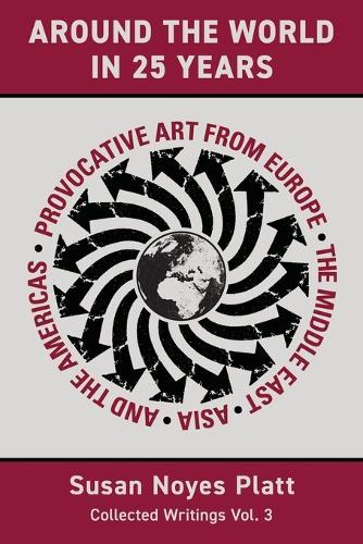 Around the World in Twenty-Five Years: Provocative Art from Europe, the Middle East, Asia, and the Americas