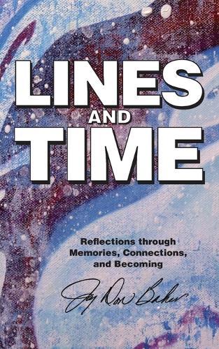 Lines and Time: Reflections Through Memories, Connections, and Becoming
