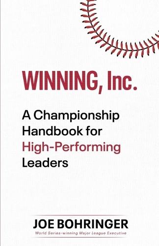 Winning, Inc.: A Championship Handbook for High-Performing Leaders