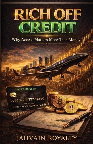 Rich Off Credit: Why Access Matters More Than Money