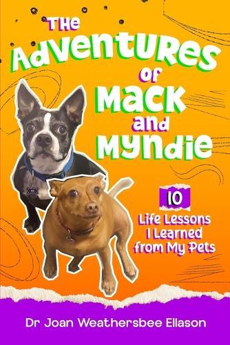 The Adventures of Mack and Myndie 10 Life Lessons I Learned from My Pets