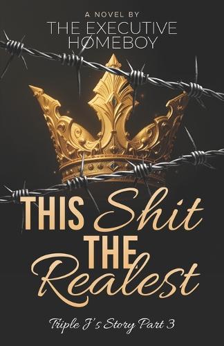 This Shit The Realest: Triple J's Story Part 3
