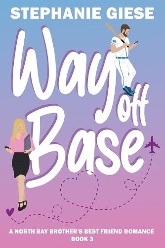 Way Off Base: A North Bay Brother's Best Friend Romance