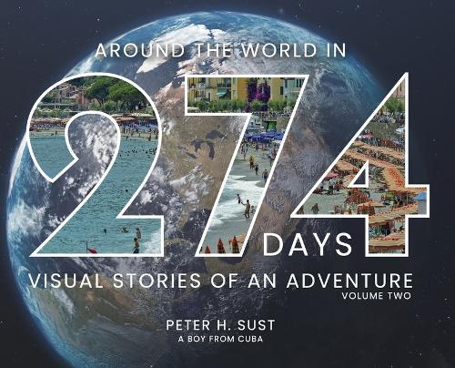 Around the World in 274 Days: Visual Stories of an Adventure
