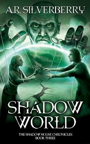 Shadow World: The Shadow House Chronicles Book 3
