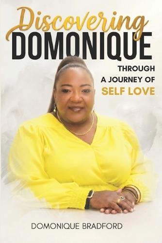 Discovering Domonique: Through a Journey of Self Love