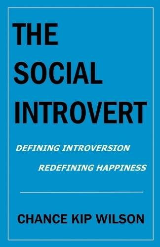 The Social Introvert: Defining Introversion - Redefining Happiness