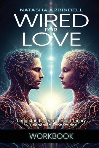 Wired For Love Workbook: A Companion Guide to Wired For Love: Understanding Attachment Theory & Deepening Connections