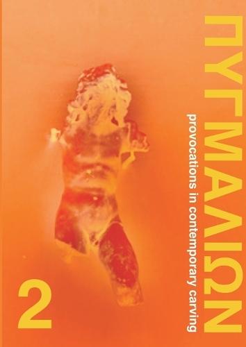 Pygmalion 2: Provocations in Contemporary Carving