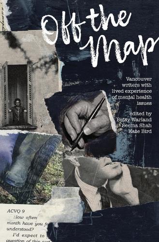 Off the Map: Vancouver Writers With Lived Experience of Mental Health Issues