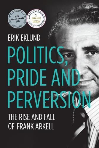 Politics, Pride and Perversion: The Rise and Fall of Frank Arkell