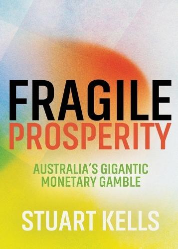 Fragile Prosperity: Australia's gigantic monetary gamble