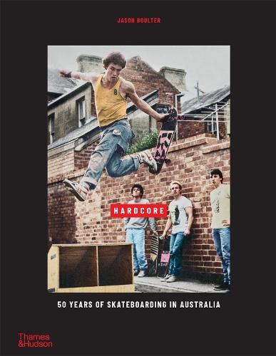 Hardcore: 50 Years of Skateboarding in Australia