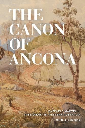 The Canon of Ancona: Raffaele Martelli, missionary in Western Australia