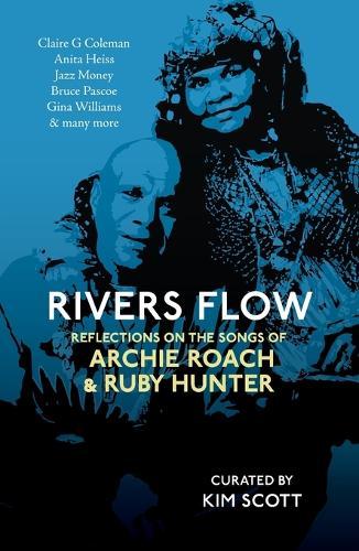 Rivers Flow: Reflections on the Songs of Archie Roach and Ruby Hunter