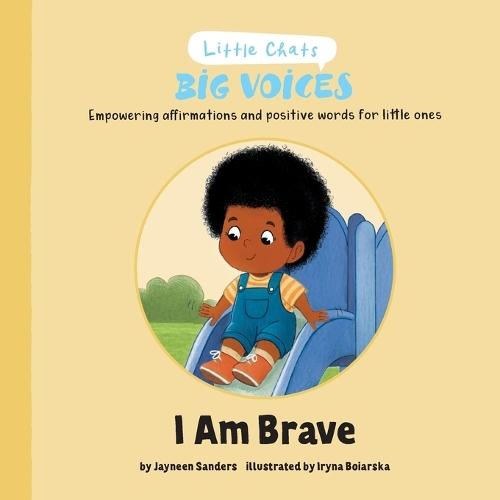 I am Brave: Empowering affirmations and positive words for little ones