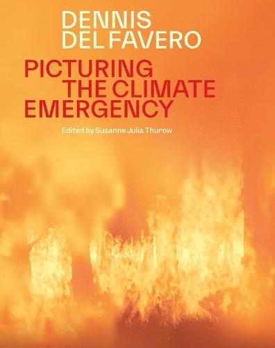 Picturing the Climate Emergency: Dennis Del Favero