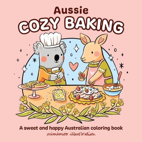 Aussie Cozy Baking: A Sweet and Happy Australian Coloring Book