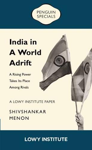 A Rising Power Takes its Place Among Rivals | A Lowy Institute Paper: Penguin Special: A Rising Power Takes its Place Among Rivals
