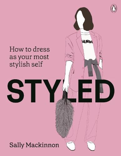 Styled: How to dress as your most stylish self