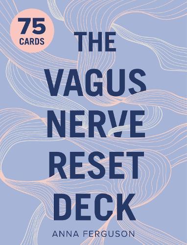 The Vagus Nerve Reset Deck: 75 cards . Science-based exercises from Anna the Anxiety Coach to help you heal stress, trauma and anxiety