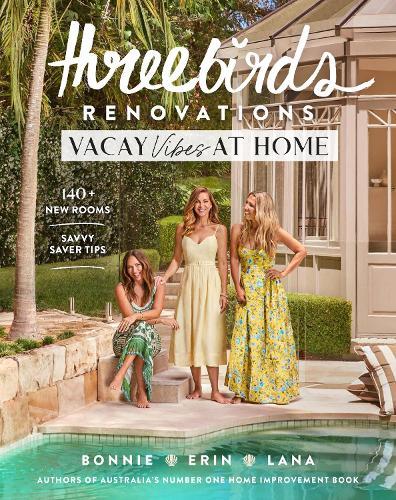 Three Birds Renovations: Vacay Vibes at Home: 140+ new rooms; savvy saver tips