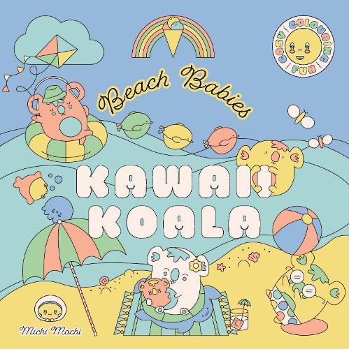 Kawaii Koala: Beach Babies: Cosy colouring fun